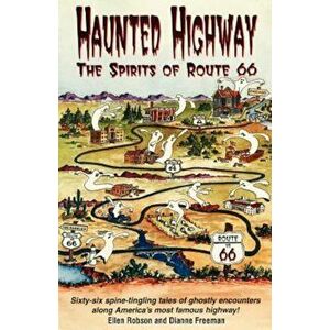 Haunted Highway: The Spirits of Route 66, Paperback - Ellen Robson imagine