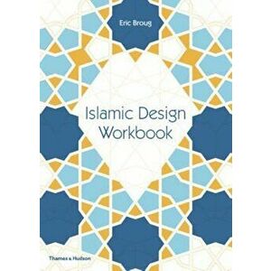 Islamic Design Workbook, Paperback - Eric Broug imagine