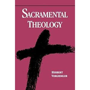 Sacramental Theology, Paperback - Herbert Vorgrimler imagine