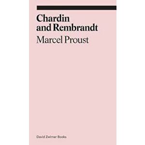 Chardin and Rembrandt, Paperback - Marcel Proust imagine