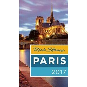 Rick Steves Paris 2017, Paperback - Rick Steves imagine