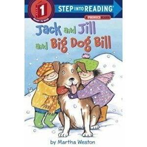 Jack and Jill and Big Dog Bill: A Phonics Reader, Paperback - Martha Weston imagine