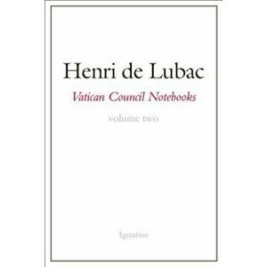 Vatican Council Notebooks: Volume Two, Paperback - Henri De Lubac imagine
