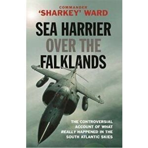 Sea Harrier Over The Falklands, Paperback - Sharkey Ward imagine
