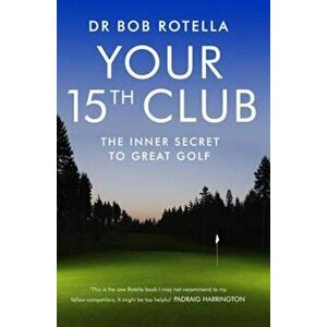 Your 15th Club, Paperback - Dr Bob Rotella imagine