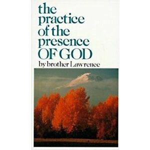 Practice of the Presence of God, Paperback - Brother Lawrence imagine