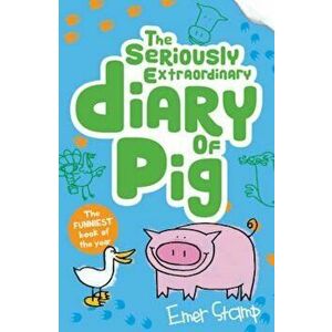 Seriously Extraordinary Diary of Pig, Paperback - Emer Stamp imagine