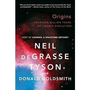 Origins: Fourteen Billion Years of Cosmic Evolution, Paperback - Neil Degrasse Tyson imagine