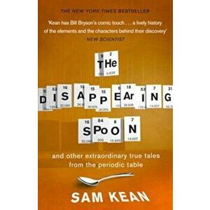 Disappearing Spoon...and other true tales from the Periodic, Paperback - Sam Kean imagine