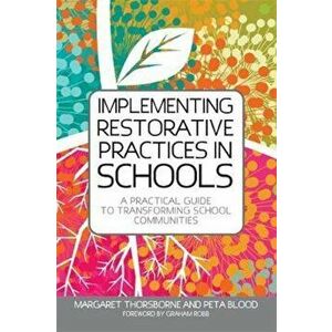 Implementing Restorative Practice in Schools, Paperback - Margaret Thorsborne imagine