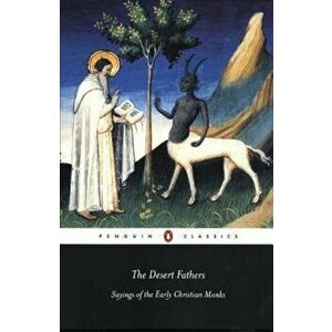 The Desert Fathers: Sayings of the Early Christian Monks, Paperback - Various imagine
