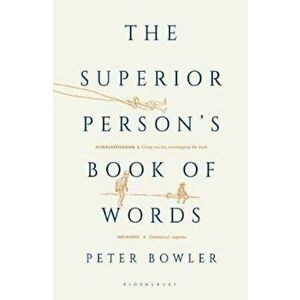 Superior Person's Book of Words, Paperback - Peter Bowler imagine