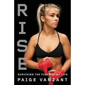 Rise: Surviving the Fight of My Life, Hardcover - Paige Vanzant imagine