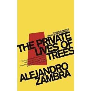 The Private Lives of Trees, Paperback - Alejandro Zambra imagine
