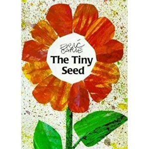 The Tiny Seed, Hardcover - Eric Carle imagine