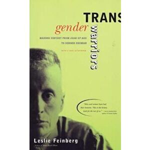 Transgender Warriors: Making History from Joan of Arc to Dennis Rodman, Paperback - Leslie Feinberg imagine