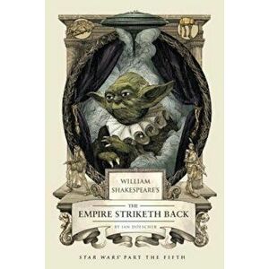 William Shakespeare's the Empire Striketh Back: Star Wars Part the Fifth, Hardcover - Ian Doescher imagine
