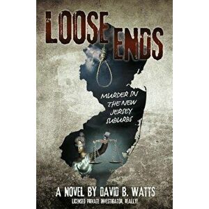 Loose Ends: Murder in the New Jersey Suburbs, Paperback - David B. Watts imagine