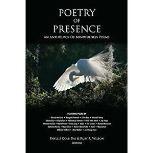 Poetry of Presence: An Anthology of Mindfulness Poems, Paperback - Phyllis Cole-Dai imagine