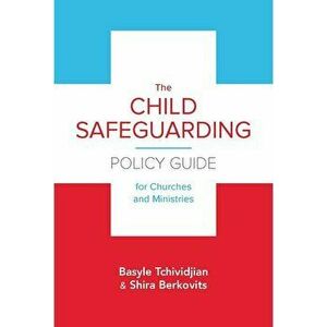 The Child Safeguarding Policy Guide for Churches and Ministries, Paperback - Basyle Tchividjian imagine