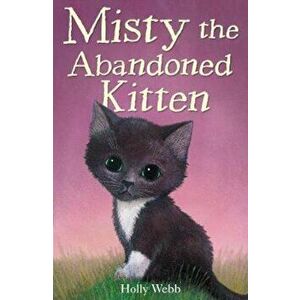 Misty the Abandoned Kitten, Paperback - Holly Webb imagine