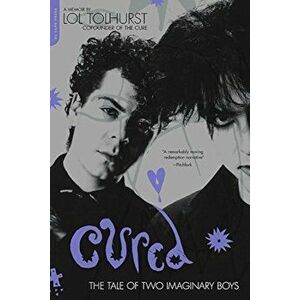 Cured: The Tale of Two Imaginary Boys, Paperback - Lol Tolhurst imagine