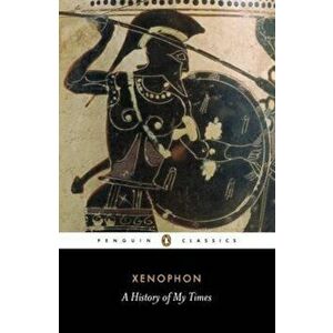 History of My Times, Paperback - Xenophon imagine