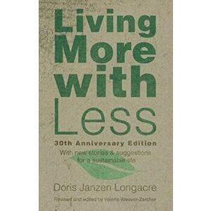 Living More with Less, Paperback - Doris Janzen Longacre imagine