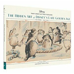 They Drew as They Pleased Vol. 3: The Hidden Art of Disney's Late Golden Age (the 1940s - Part Two), Hardcover - Didier Ghez imagine