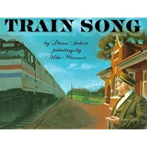 Train Song, Paperback - Diane Siebert imagine