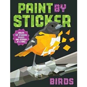 Paint by Sticker: Birds: Create 12 Stunning Images One Sticker at a Time!, Paperback - WorkmanPublishing imagine