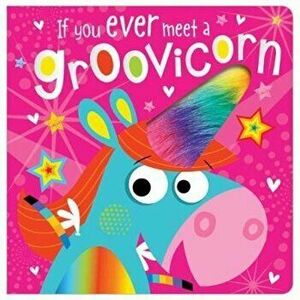 If You Meet a Groovicorn, Hardcover - Rosie Greening imagine