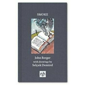 Smoke, Hardcover - John Berger imagine
