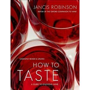 How to Taste: A Guide to Enjoying Wine, Hardcover - Jancis Robinson imagine