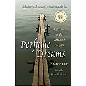 Perfume Dreams: Reflections on the Vietnamese Diaspora, Paperback - Andrew Lam imagine