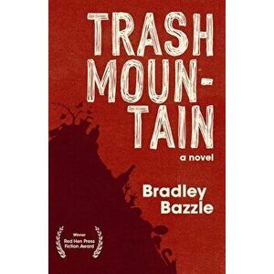 Trash Mountain, Paperback - Bradley Bazzle imagine