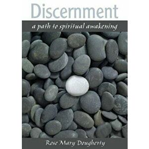 Discernment: A Path to Spiritual Awakening, Paperback - Rose Mary Dougherty imagine