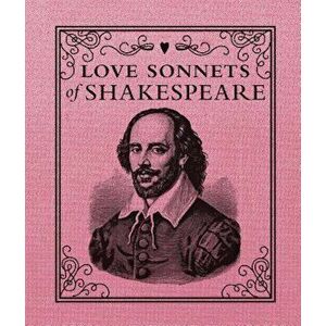 Love Sonnets of Shakespeare, Hardcover - William Shakespeare imagine