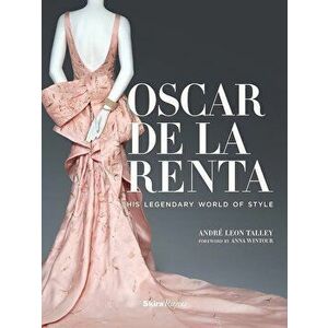 Oscar de la Renta: His Legendary World of Style, Hardcover - Andre Leon Talley imagine