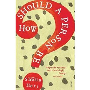 How Should a Person Be', Paperback - Sheila Heti imagine
