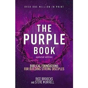 The Purple Book, Updated Edition: Biblical Foundations for Building Strong Disciples, Paperback - Rice Broocks imagine