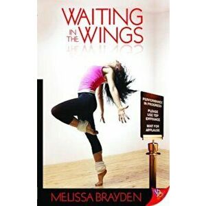 Waiting in the Wings, Paperback - Melissa Brayden imagine