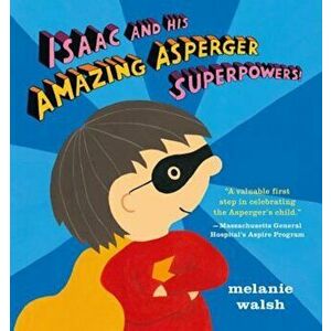 Isaac and His Amazing Asperger Superpowers!, Hardcover - Melanie Walsh imagine