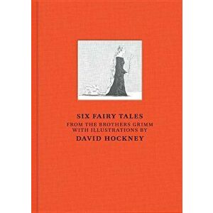 David Hockney: Six Fairy Tales from Brothers Grimm, Hardcover - David Hockney imagine