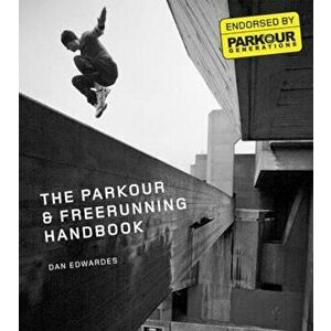 Parkour & Freerunning Handbook, Paperback - Dan Edwardes imagine