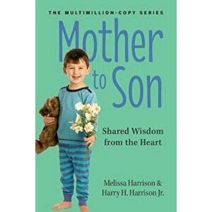 Mother to Son: Shared Wisdom from the Heart, Paperback - Melissa Harrison imagine