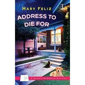 Address to Die for, Paperback - Mary Feliz imagine