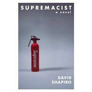 Supremacist, Paperback - David Shapiro imagine