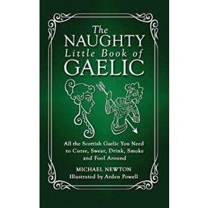 The Naughty Little Book of Gaelic, Paperback - Michael Newton imagine