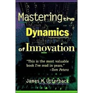 Mastering the Dynamics of Innovation: A Study of Corporate Planning and Investment, Paperback - James M. Utterback imagine